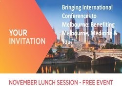 Bringing International Conferences to Melbourne: Benefiting Melbourne, Medicine and You